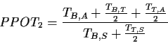 \begin{displaymath}
PPOT_2 = \frac{T_{B,A} + \frac{T_{B,T}}{2} + \frac{T_{T,A}}{2}}
{T_{B,S} + \frac{T_{T,S}}{2}}
\end{displaymath}