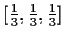 $[\frac{1}{3}, \frac{1}{3}, \frac{1}{3}]$