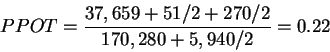 \begin{displaymath}PPOT = \frac{37,659 +
51 / 2 + 270 /2}
{170,280 + 5,940 /2} = 0.22
\end{displaymath}
